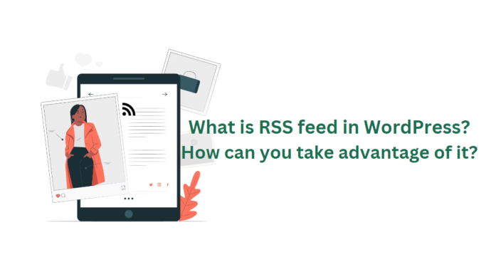 What is RSS feed WordPress?