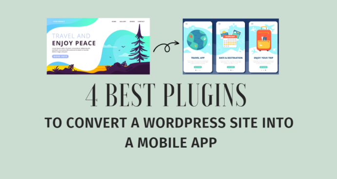 Convert WordPress to app, 4 best plugins to turn your WordPress website into a mobile app