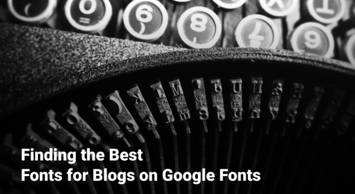Finding the best fonts for blogs on Google Fonts