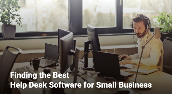 Finding the best help desk software for small businesses to improve customer satisfaction.