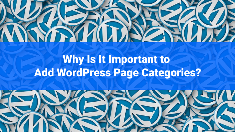 It is highly advised that you add specific category to the pages of your WordPress site.